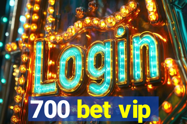 700 bet vip